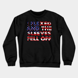 Mens I Flexed and The Sleeves Fell Off Crewneck Sweatshirt